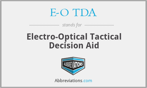 E-O TDA - Electro-Optical Tactical Decision Aid